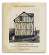 BECHER, BERND & HILLA. Fachwerkhäuser des Siegener Industriegebietes * Fördertürme * Typologien Typologies * Festschrift Erasmuspreis 2